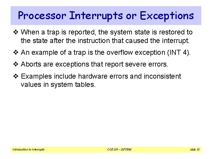 Processor Interrupts or Exceptions v When a trap is reported, the system state is