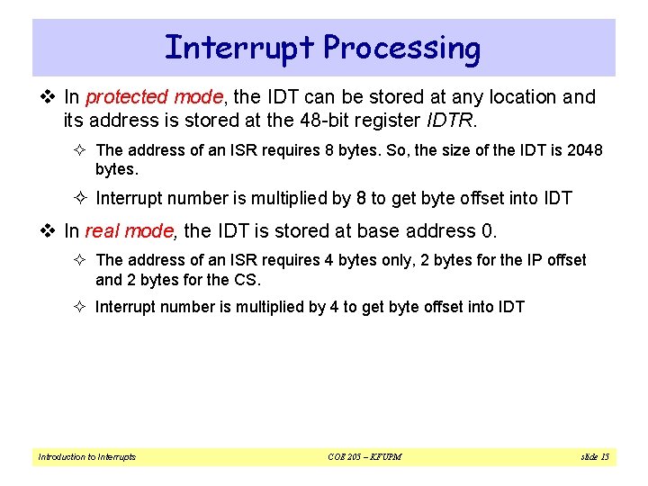 Interrupt Processing v In protected mode, the IDT can be stored at any location