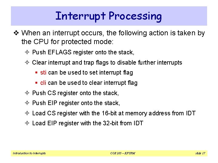 Interrupt Processing v When an interrupt occurs, the following action is taken by the