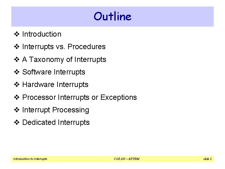 Outline v Introduction v Interrupts vs. Procedures v A Taxonomy of Interrupts v Software