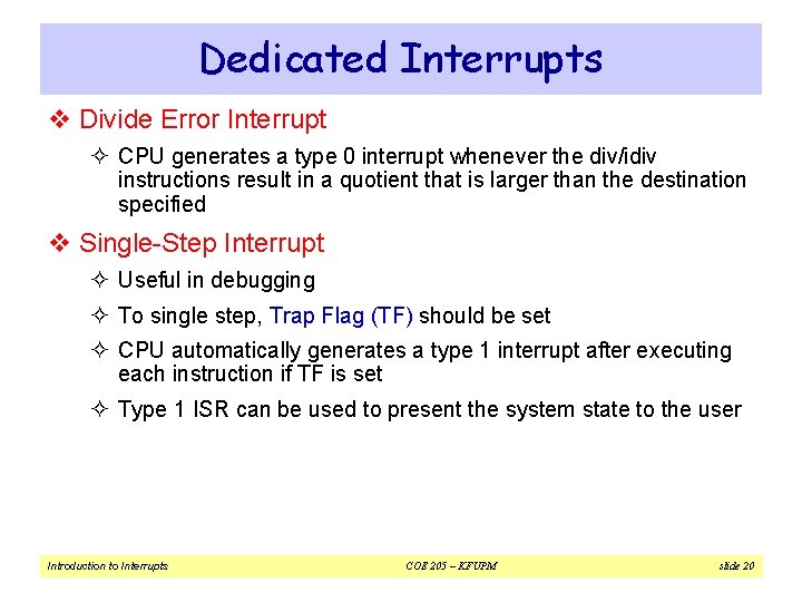 Dedicated Interrupts v Divide Error Interrupt ² CPU generates a type 0 interrupt whenever