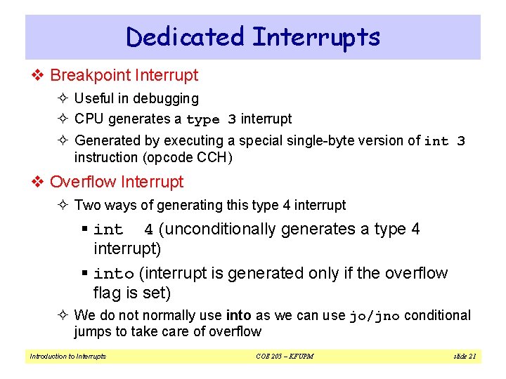Dedicated Interrupts v Breakpoint Interrupt ² Useful in debugging ² CPU generates a type