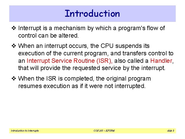 Introduction v Interrupt is a mechanism by which a program's flow of control can