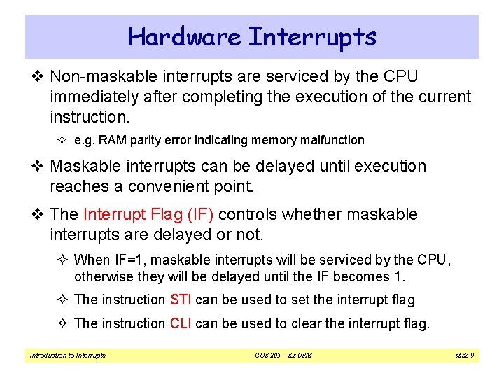Hardware Interrupts v Non-maskable interrupts are serviced by the CPU immediately after completing the