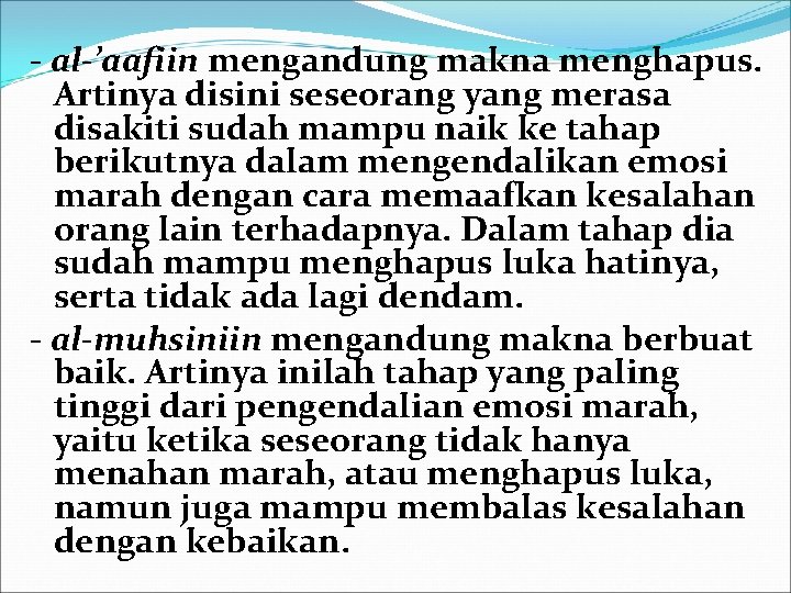 - al-’aafiin mengandung makna menghapus. Artinya disini seseorang yang merasa disakiti sudah mampu naik