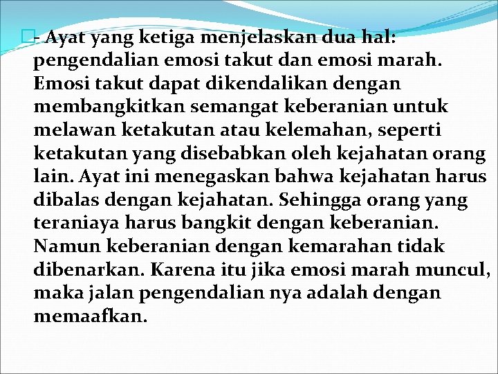 �- Ayat yang ketiga menjelaskan dua hal: pengendalian emosi takut dan emosi marah. Emosi