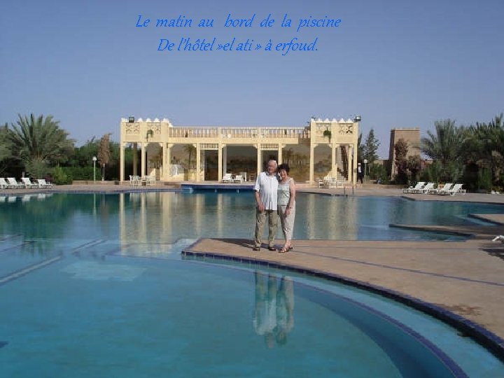 Le matin au bord de la piscine De l’hôtel » el ati » à