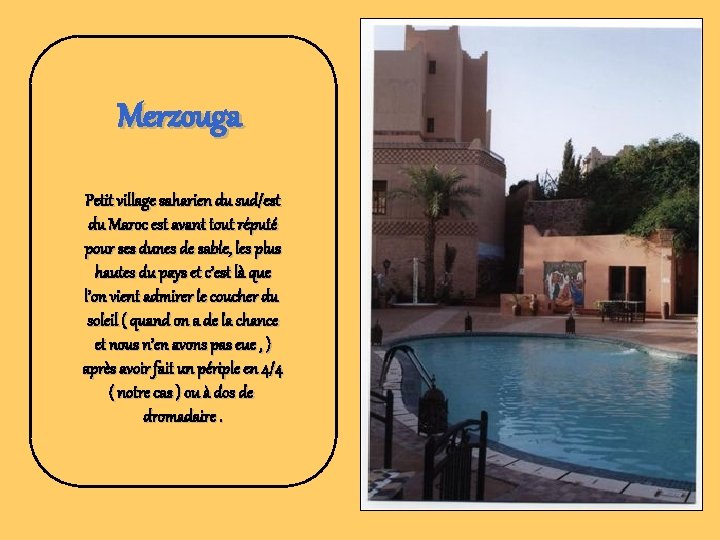 Merzouga Petit village saharien du sud/est du Maroc est avant tout réputé pour ses