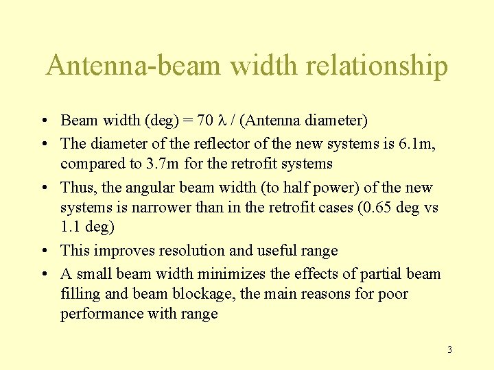 Antenna-beam width relationship • Beam width (deg) = 70 l / (Antenna diameter) •