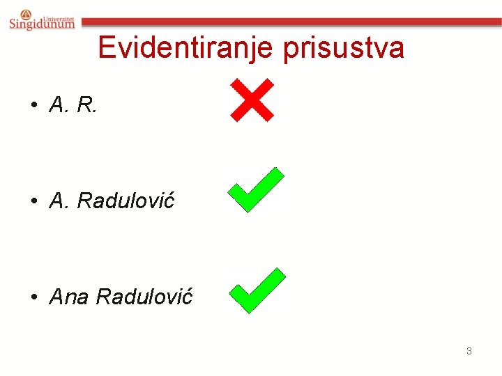 Evidentiranje prisustva • A. Radulović • Ana Radulović 3 