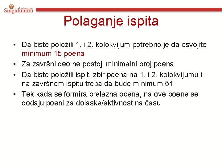 Polaganje ispita • Da biste položili 1. i 2. kolokvijum potrebno je da osvojite