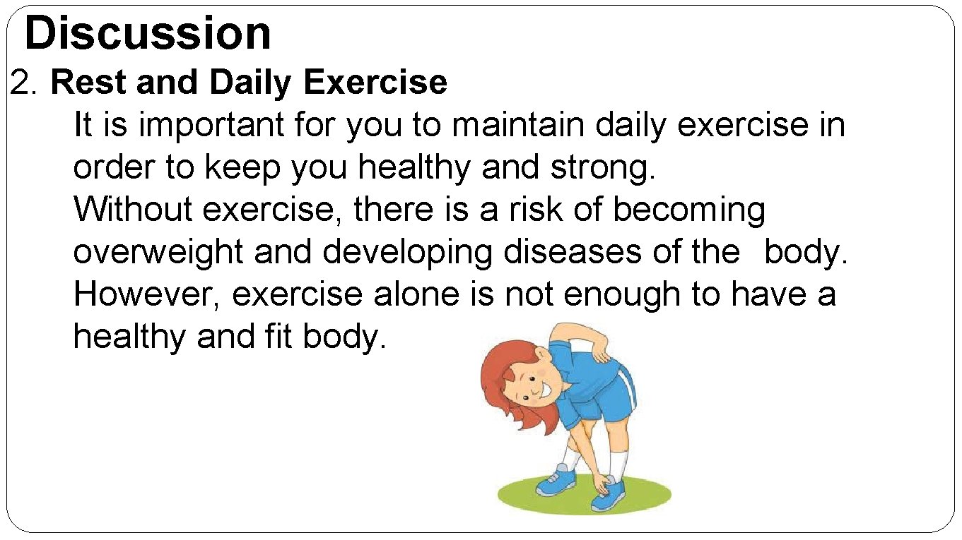 Discussion 2. Rest and Daily Exercise It is important for you to maintain daily