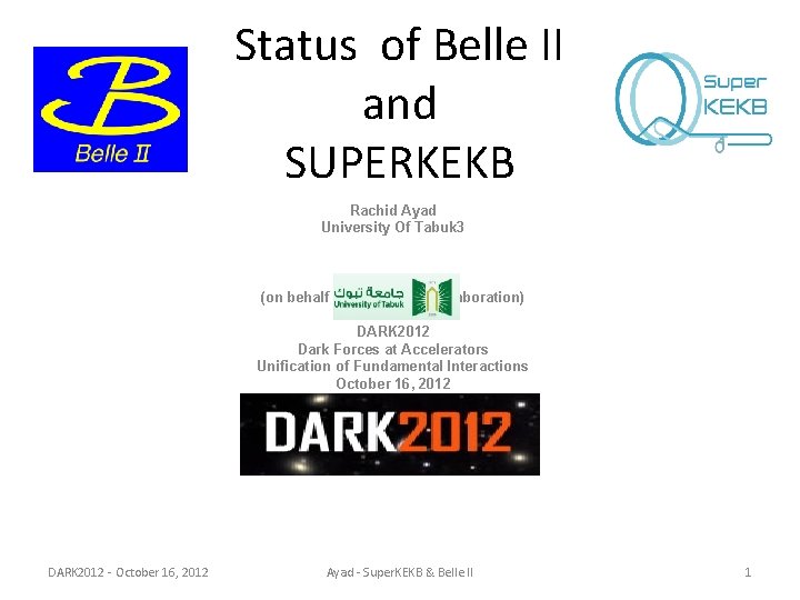 Status of Belle II and SUPERKEKB Rachid Ayad University Of Tabuk 3 (on behalf