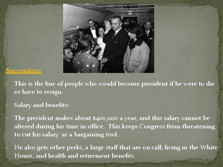 Succession: • This is the line of people who would become president if he Succession: • This is the line of people who would become president if he