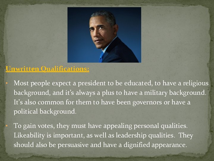 Unwritten Qualifications: • Most people expect a president to be educated, to have a Unwritten Qualifications: • Most people expect a president to be educated, to have a