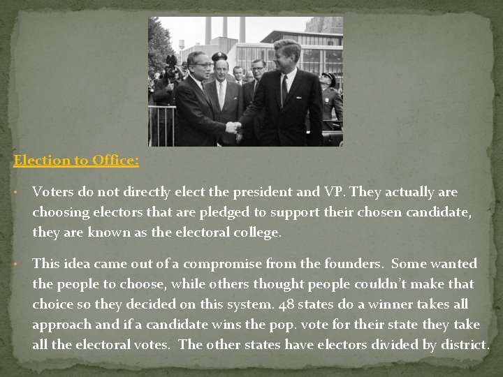 Election to Office: • Voters do not directly elect the president and VP. They Election to Office: • Voters do not directly elect the president and VP. They