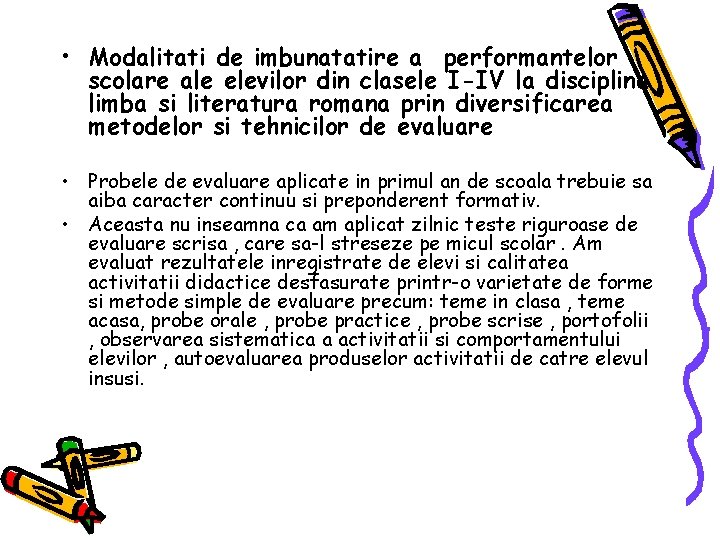  • Modalitati de imbunatatire a performantelor scolare ale elevilor din clasele I-IV la