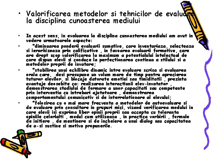  • Valorificarea metodelor si tehnicilor de evaluare la disciplina cunoasterea mediului • •