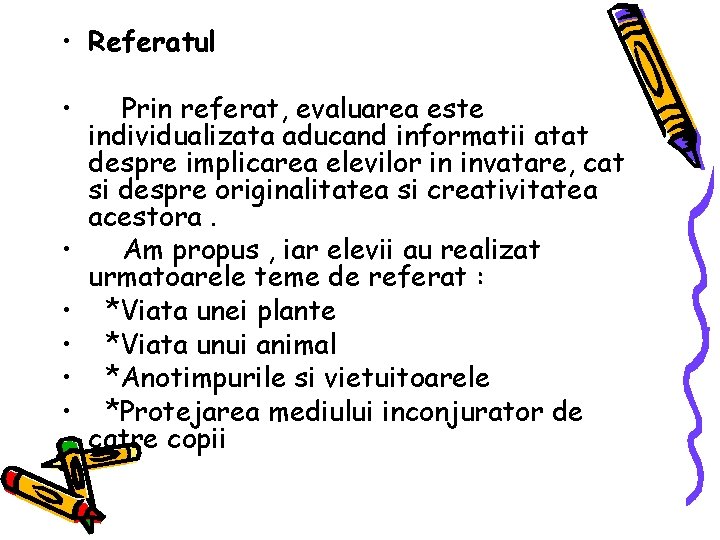  • Referatul • • • Prin referat, evaluarea este individualizata aducand informatii atat