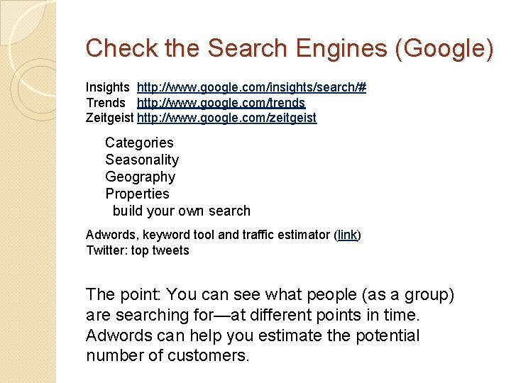 Check the Search Engines (Google) Insights http: //www. google. com/insights/search/# Trends http: //www. google.