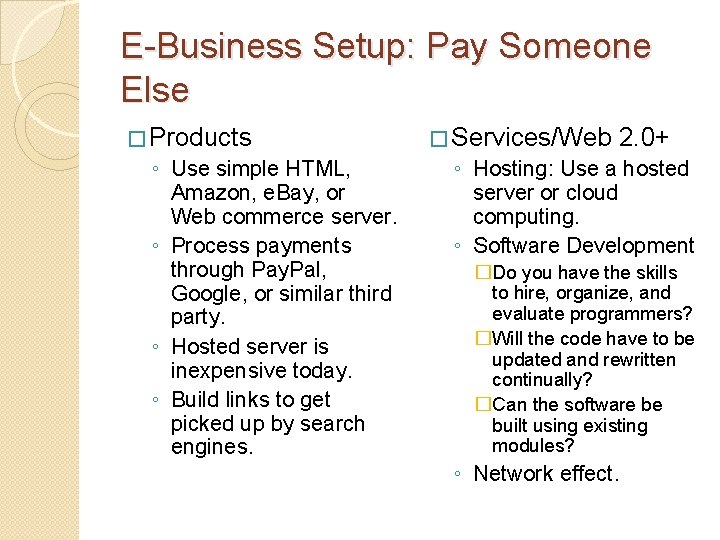 E-Business Setup: Pay Someone Else � Products ◦ Use simple HTML, Amazon, e. Bay,