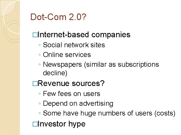 Dot-Com 2. 0? �Internet-based companies ◦ Social network sites ◦ Online services ◦ Newspapers