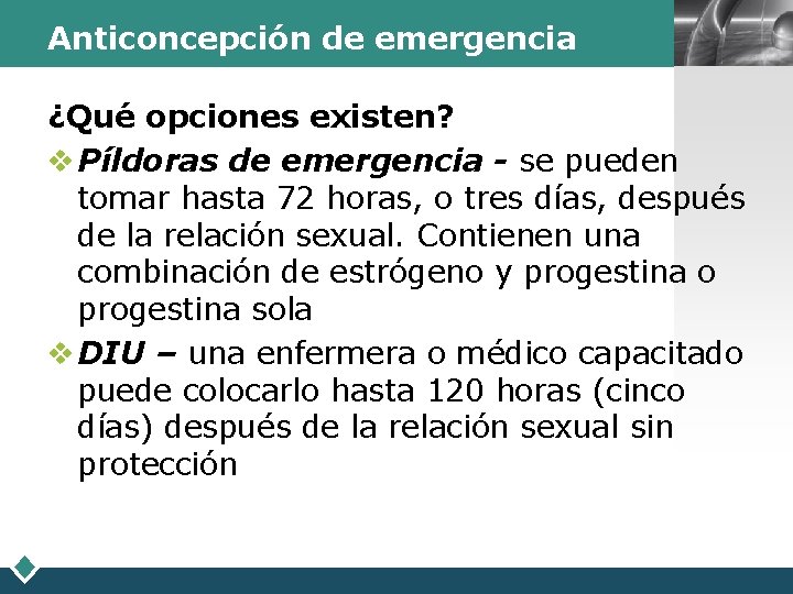 Anticoncepción de emergencia LOGO ¿Qué opciones existen? v Píldoras de emergencia - se pueden