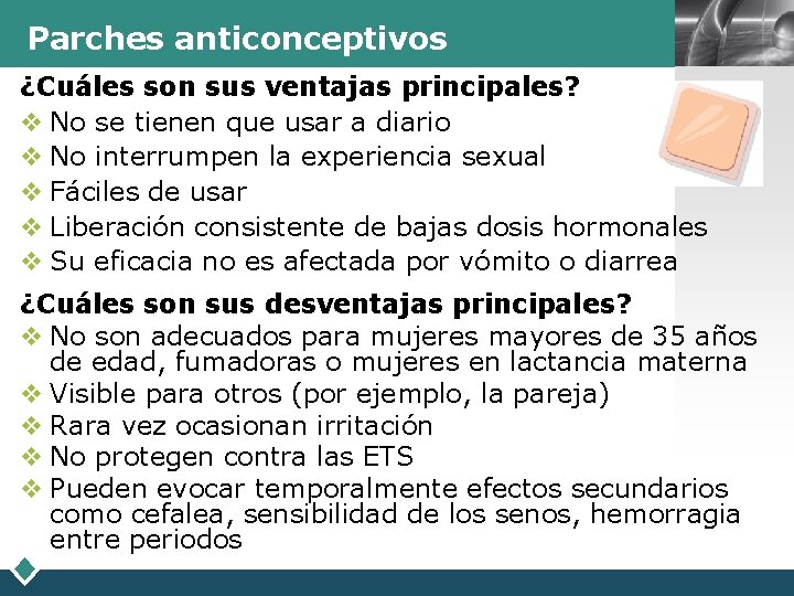 Parches anticonceptivos LOGO ¿Cuáles son sus ventajas principales? v No se tienen que usar