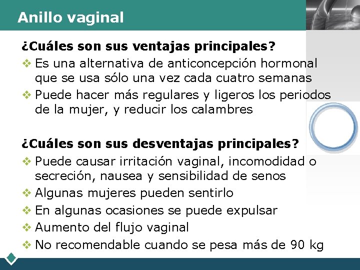 Anillo vaginal LOGO ¿Cuáles son sus ventajas principales? v Es una alternativa de anticoncepción