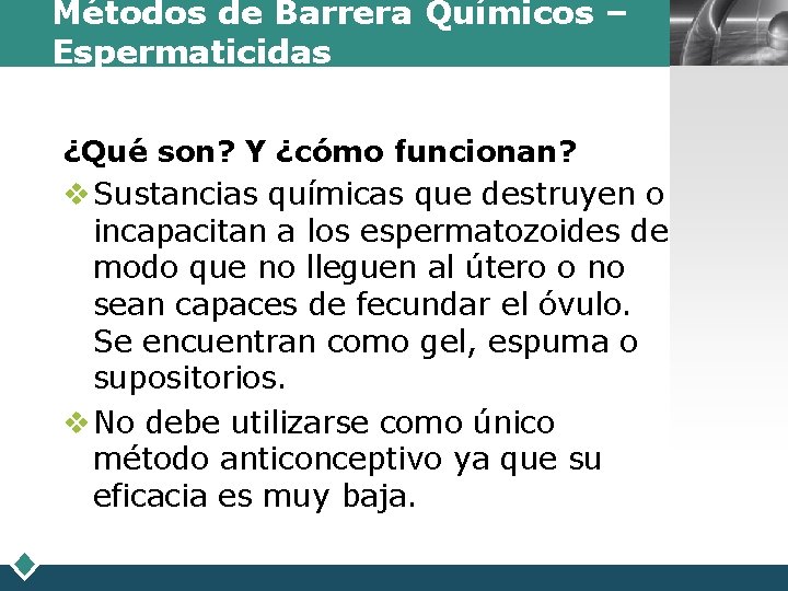 Métodos de Barrera Químicos – Espermaticidas ¿Qué son? Y ¿cómo funcionan? v Sustancias químicas