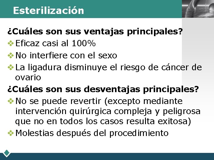 Esterilización LOGO ¿Cuáles son sus ventajas principales? v Eficaz casi al 100% v No