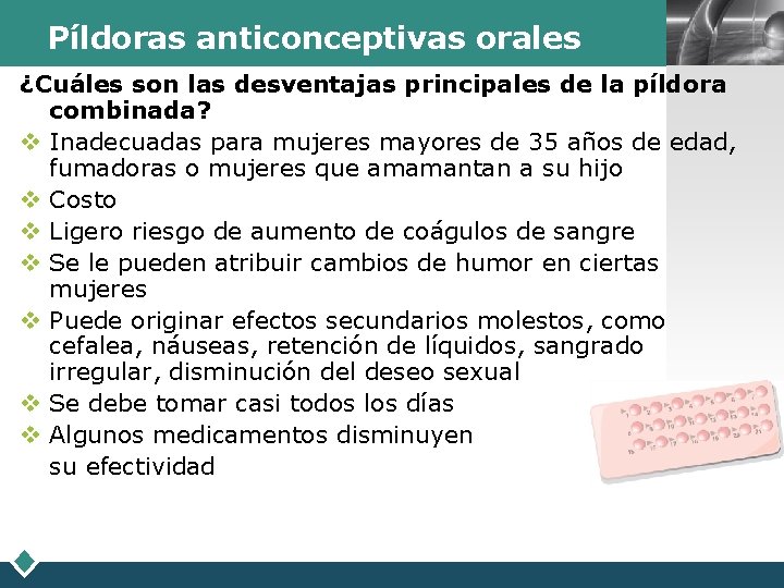 Píldoras anticonceptivas orales LOGO ¿Cuáles son las desventajas principales de la píldora combinada? v