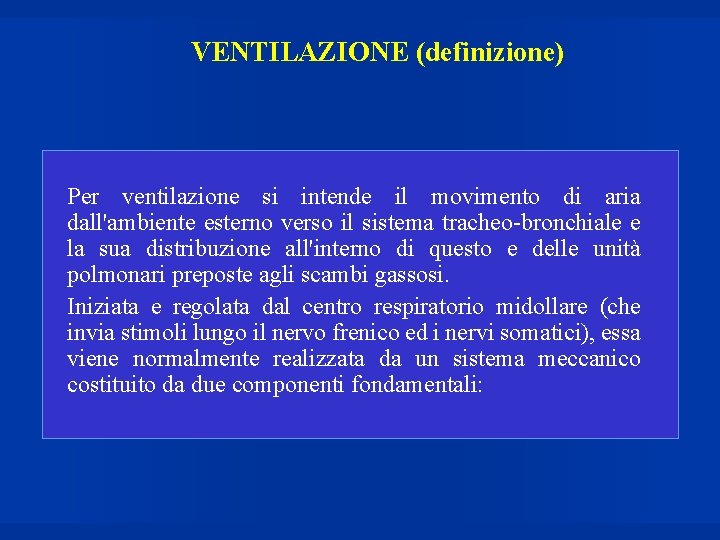 VENTILAZIONE (definizione) Per ventilazione si intende il movimento di aria dall'ambiente esterno verso il