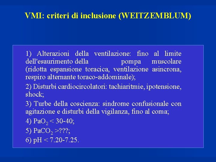 VMI: criteri di inclusione (WEITZEMBLUM) 1) Alterazioni della ventilazione: fino al limite dell'esaurimento della
