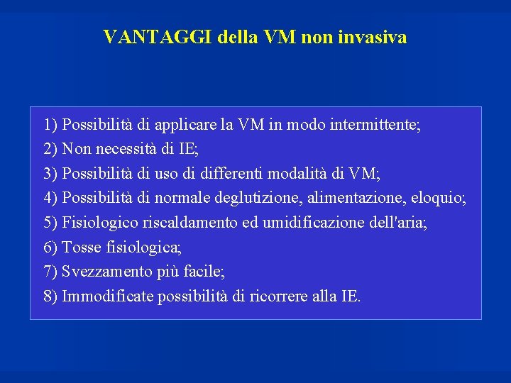 VANTAGGI della VM non invasiva 1) Possibilità di applicare la VM in modo intermittente;