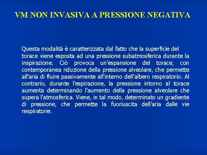 VM NON INVASIVA A PRESSIONE NEGATIVA Questa modalità è caratterizzata dal fatto che la