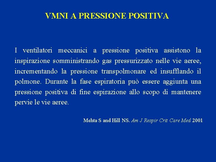 VMNI A PRESSIONE POSITIVA I ventilatori meccanici a pressione positiva assistono la inspirazione somministrando