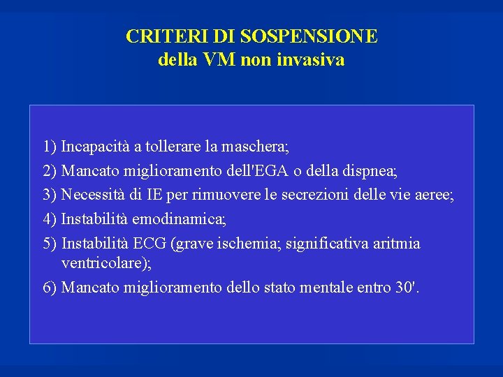 CRITERI DI SOSPENSIONE della VM non invasiva 1) Incapacità a tollerare la maschera; 2)