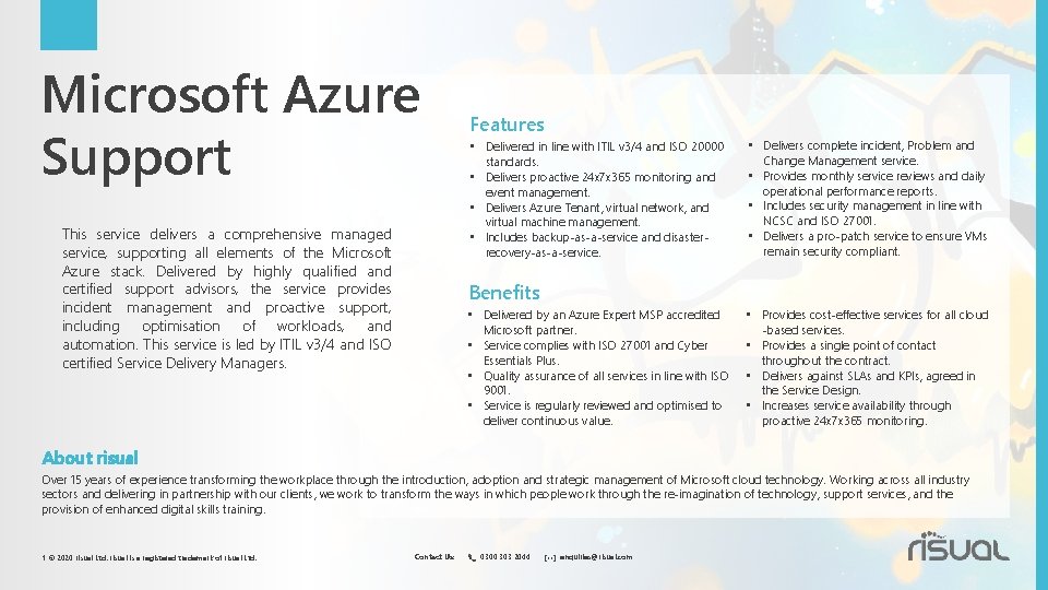 Microsoft Azure Support Features This service delivers a comprehensive managed service, supporting all elements