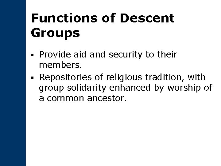 Functions of Descent Groups Provide aid and security to their members. § Repositories of