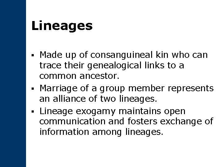 Lineages Made up of consanguineal kin who can trace their genealogical links to a