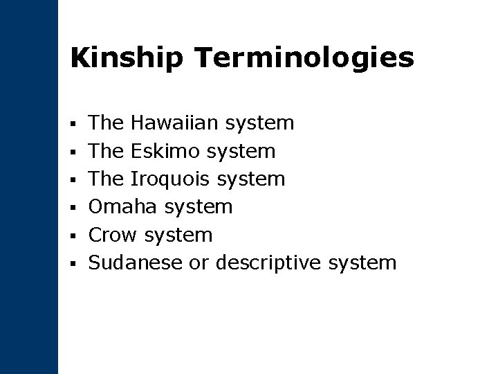 Kinship Terminologies § § § The Hawaiian system The Eskimo system The Iroquois system