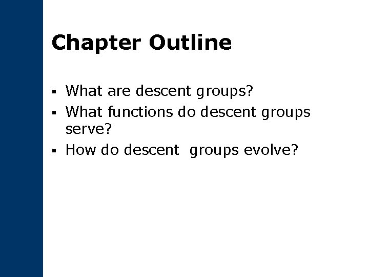 Chapter Outline What are descent groups? § What functions do descent groups serve? §