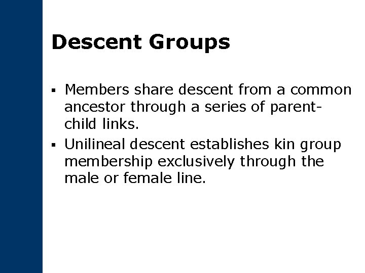 Descent Groups Members share descent from a common ancestor through a series of parentchild
