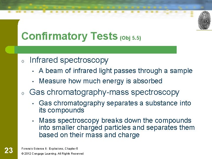 Confirmatory Tests (Obj 5. 5) o Infrared spectroscopy • • o Gas chromatography-mass spectroscopy Confirmatory Tests (Obj 5. 5) o Infrared spectroscopy • • o Gas chromatography-mass spectroscopy