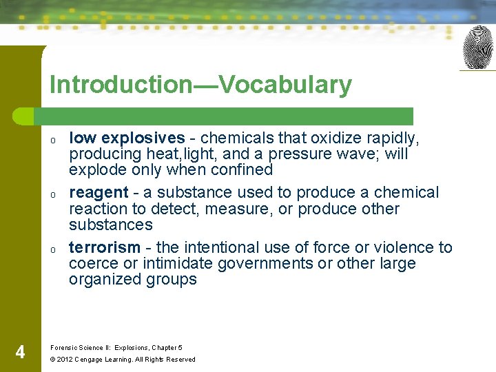 Introduction—Vocabulary o o o 4 low explosives - chemicals that oxidize rapidly, producing heat, Introduction—Vocabulary o o o 4 low explosives - chemicals that oxidize rapidly, producing heat,