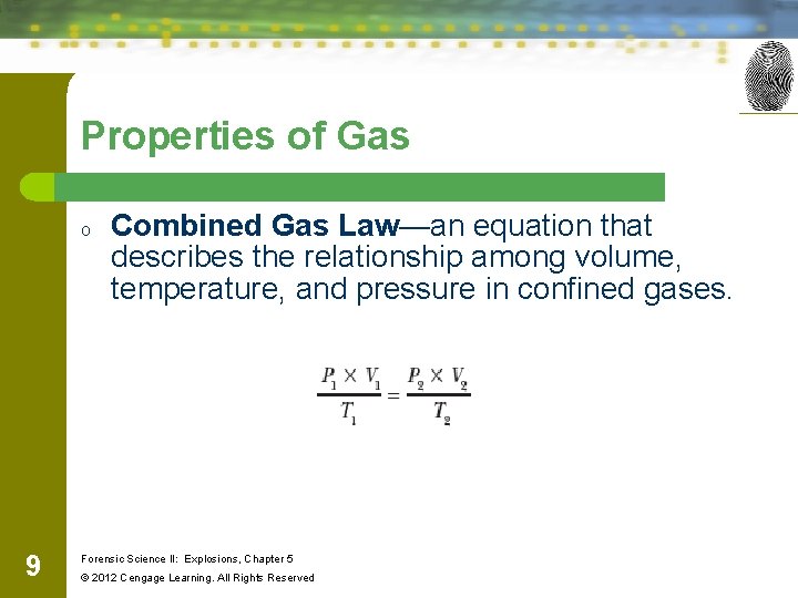 Properties of Gas o 9 Combined Gas Law—an equation that describes the relationship among Properties of Gas o 9 Combined Gas Law—an equation that describes the relationship among