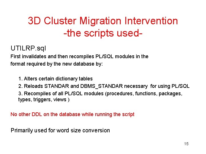 3 D Cluster Migration Intervention -the scripts used. UTILRP. sql First invalidates and then 3 D Cluster Migration Intervention -the scripts used. UTILRP. sql First invalidates and then