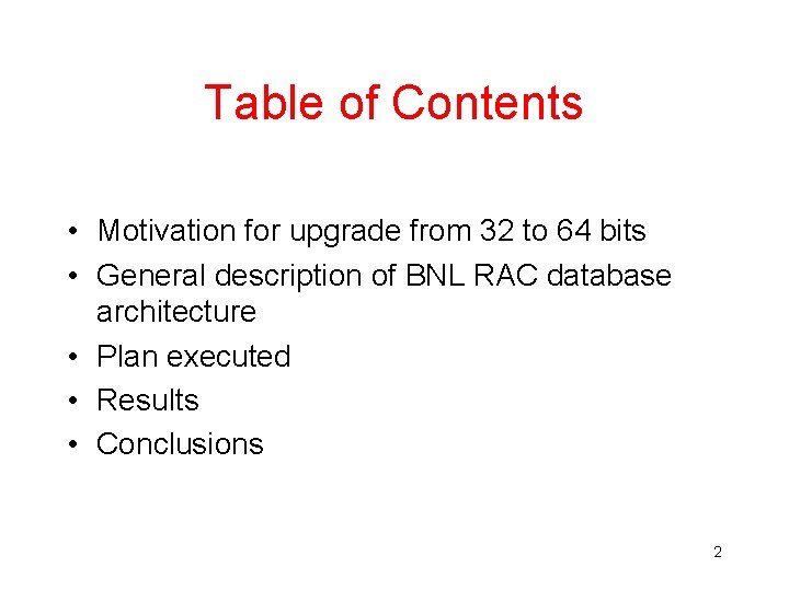 Table of Contents • Motivation for upgrade from 32 to 64 bits • General Table of Contents • Motivation for upgrade from 32 to 64 bits • General