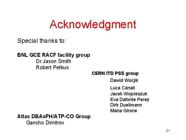 Acknowledgment Special thanks to: BNL GCE RACF facility group Dr. Jason Smith Robert Petkus Acknowledgment Special thanks to: BNL GCE RACF facility group Dr. Jason Smith Robert Petkus